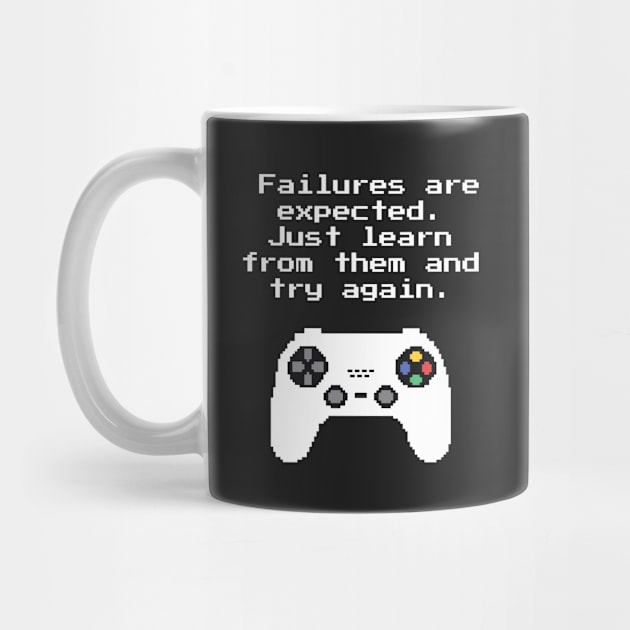 Failures Are Expected Learn And Try Again Gaming Quote by rustydoodle
